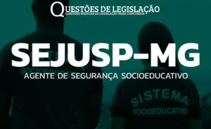 SEJUSP/MG - AGENTE DE SEGURANÇA SOCIOEDUCATIVO