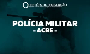 PM-AC - POLÍCIA MILITAR DO ESTADO DO ACRE