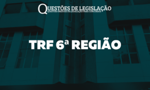 TRIBUNAL REGIONAL FEDERAL DA 6ª REGIÃO