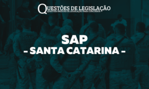 SAP-SC - SECRETARIA DE ESTADO DA ADMINISTRAÇÃO PRISIONAL E SOCIOEDUCATIVA DE SANTA CATARINA